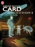 Xenocide  T3 - Le Cycle D'ender de Scott Card Orson chez J'ai Lu