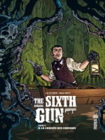 The Sixth Gun de Bunn/hurtt chez Urban Comics