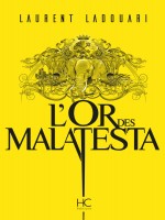 L'or Des Malatesta de Ladouari Laurent chez Hc Editions