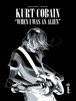 Kurt Cobain : When I Was An Alien de Deninotti/bruno chez Urban Comics